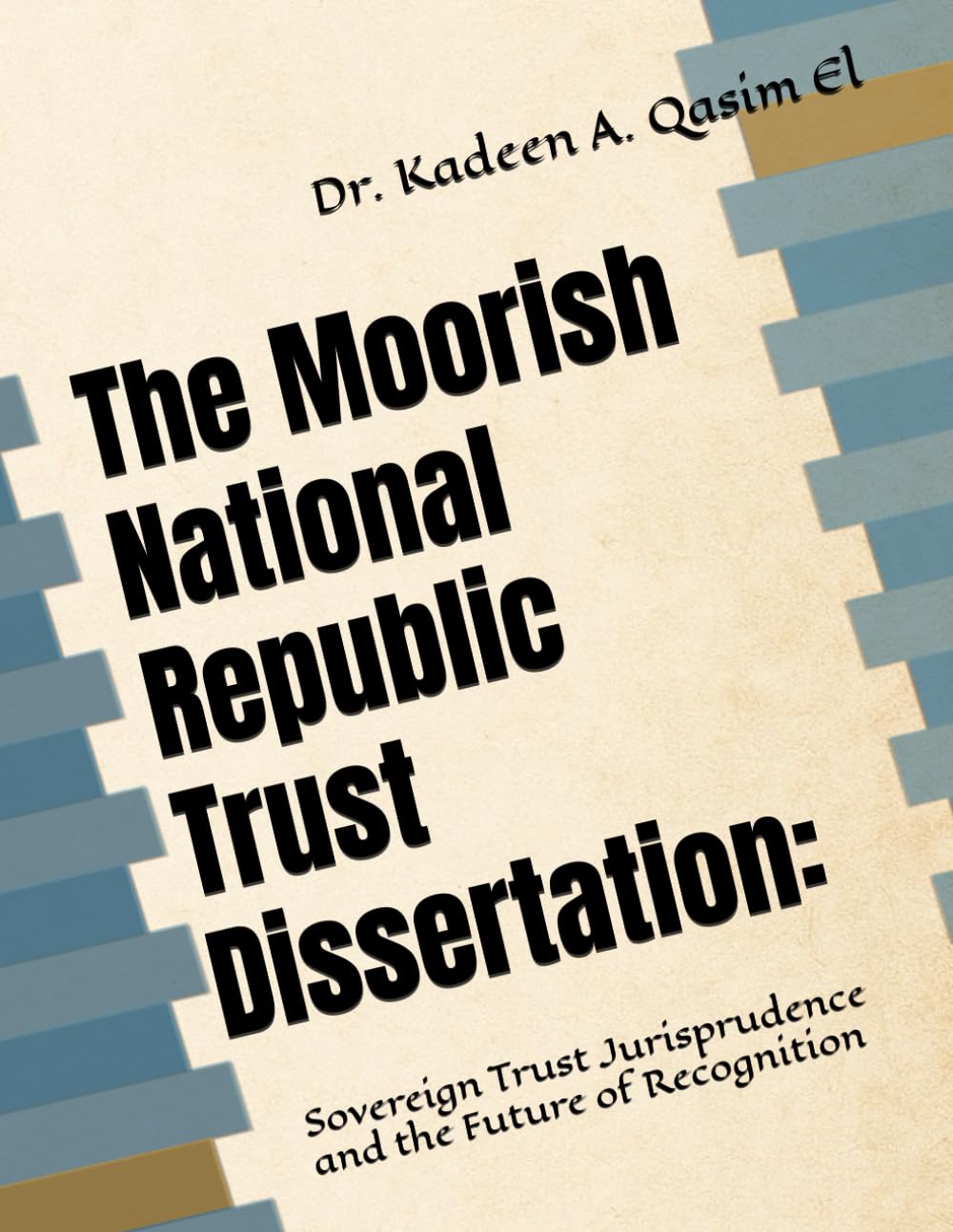 The Moorish National Republic Trust Dissertation:: Sovereign Trust Jurisprudence and the Future of Recognition (Unplugged:)