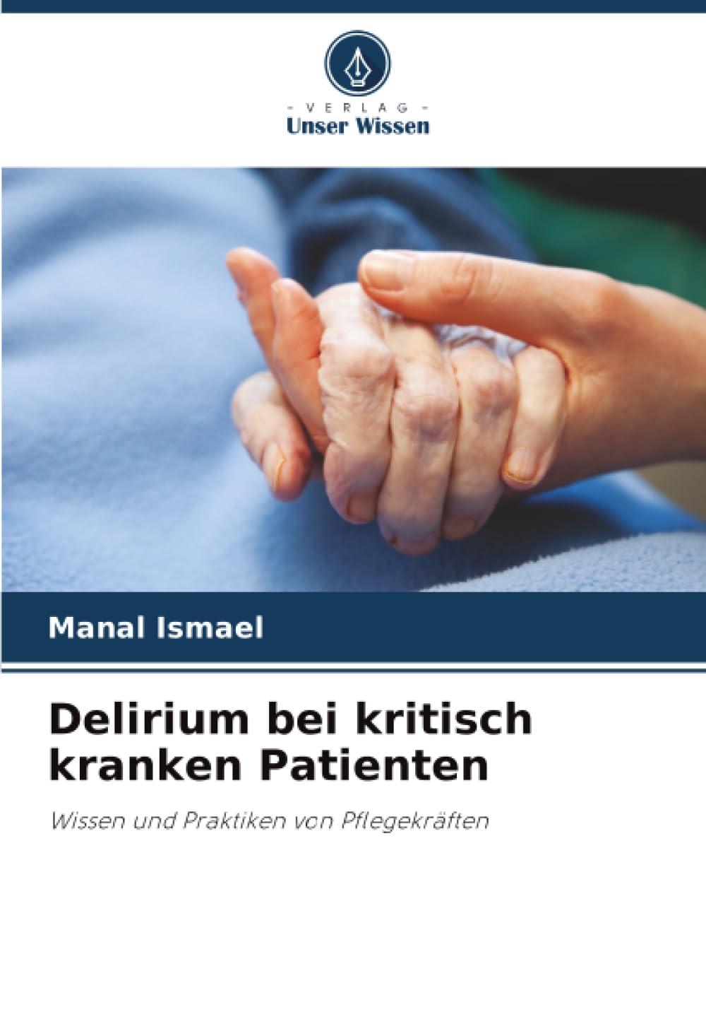Delirium bei kritisch kranken Patienten: Wissen und Praktiken von Pflegekräften