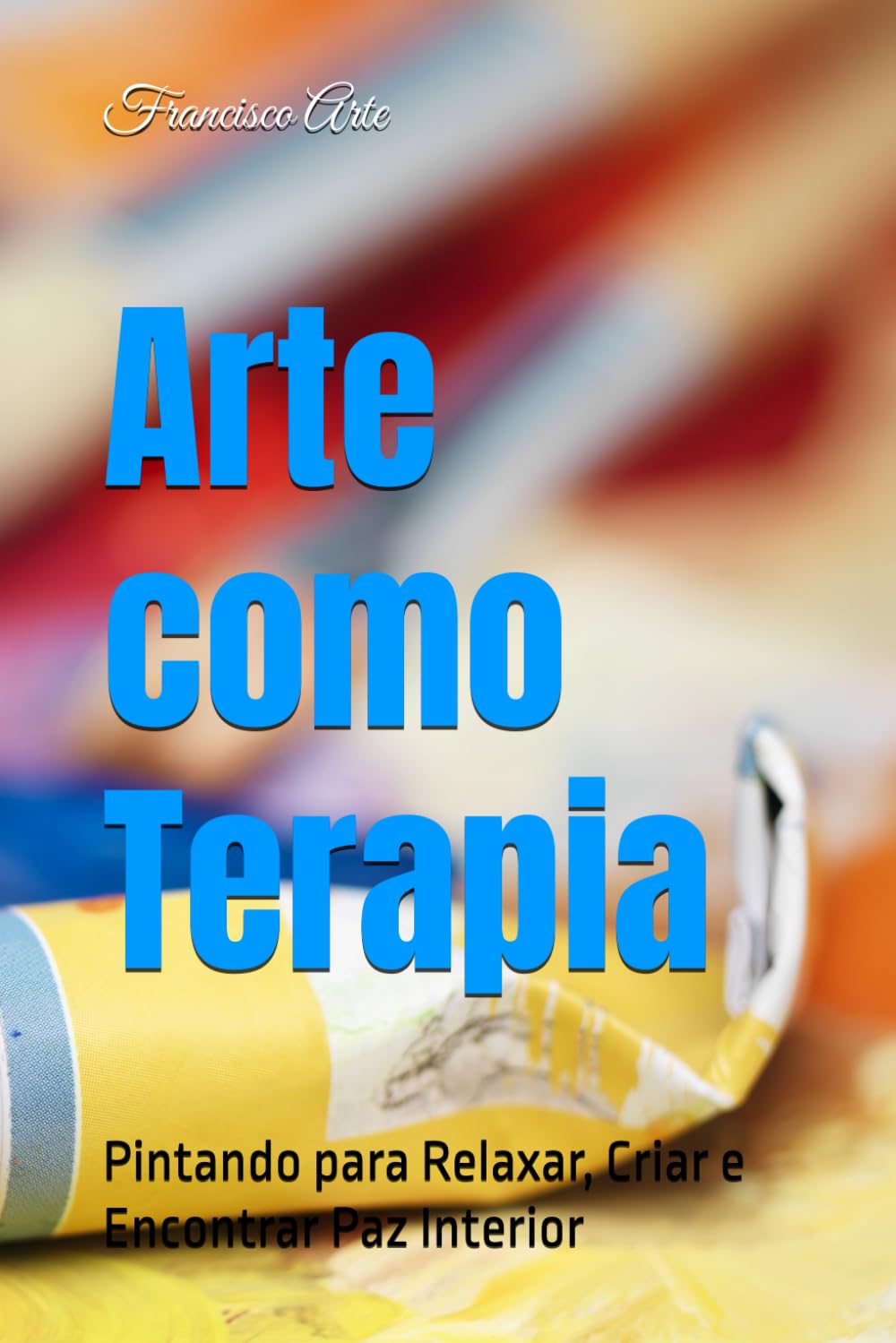 Arte Como Terapia: Pintura que Acalma a Mente e Transforma Emoções