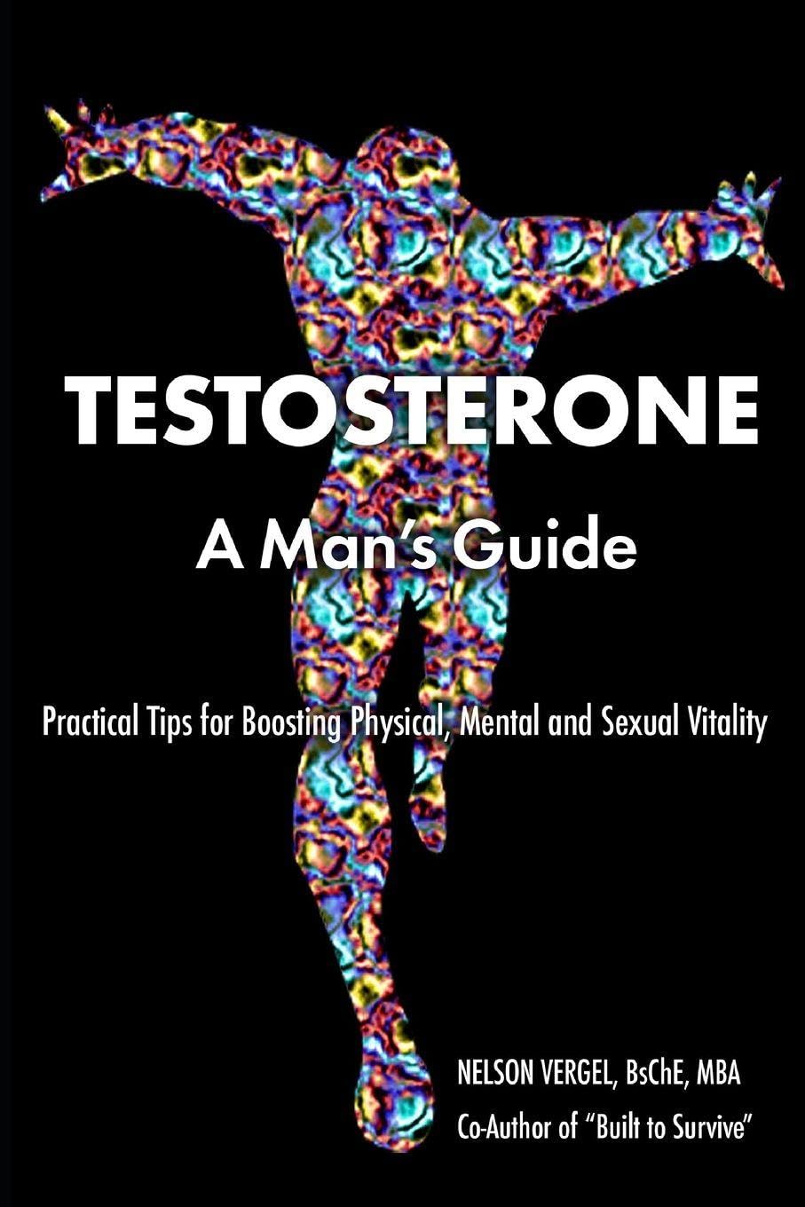 Testosterone:: A Man's Guide- Second Edition