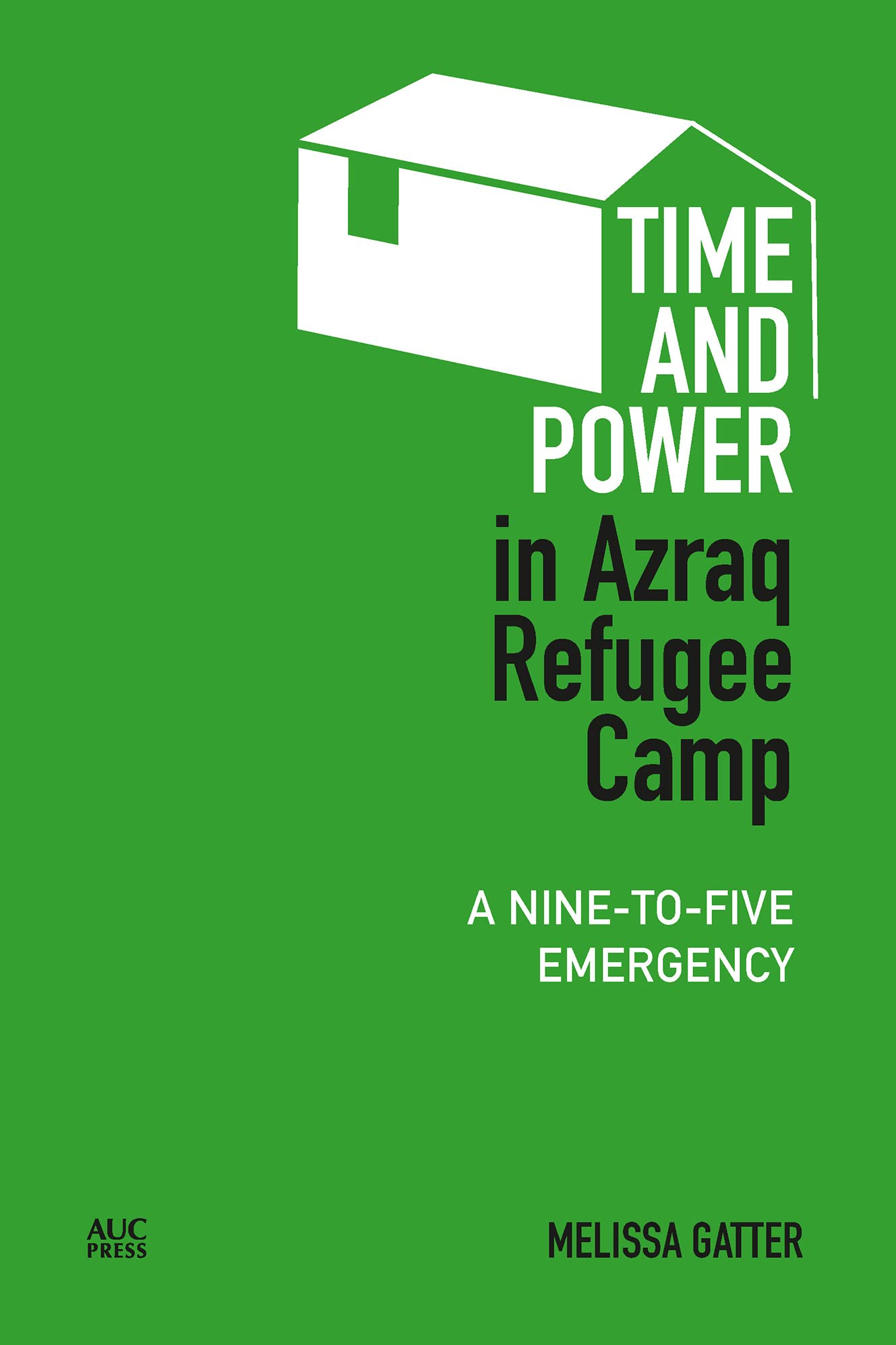 Time and Power in Azraq Refugee Camp : A Nine-To-Five Emergency by Melissa ...