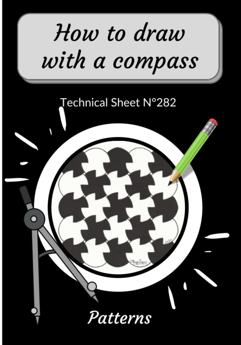 How To Draw With A Compass Technical Sheet N°282 Patterns: step-by-step easy to draw mandala for beginners | Compass Drawing for Children | How To ... | Drawing images of a circle | Mandala Junior Paperback – October 4, 2021