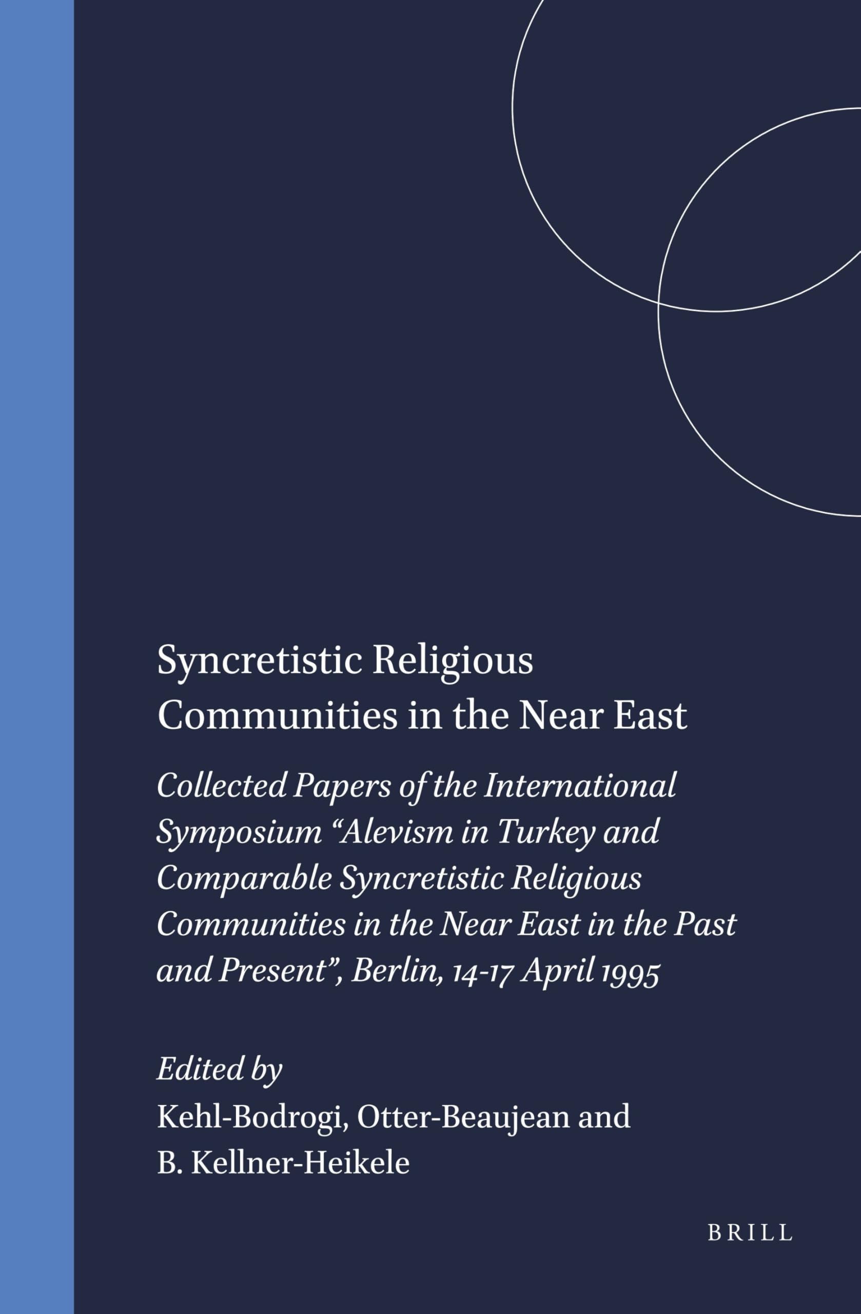 Buy Syncretistic Religious Communities in the Near East: Collected Papers of the International Symposium "Alevism in Turkey and Comparable Syncretistic ... Berlin, 14-17 April 1995: 76 (Numen Book) — BookShops.in