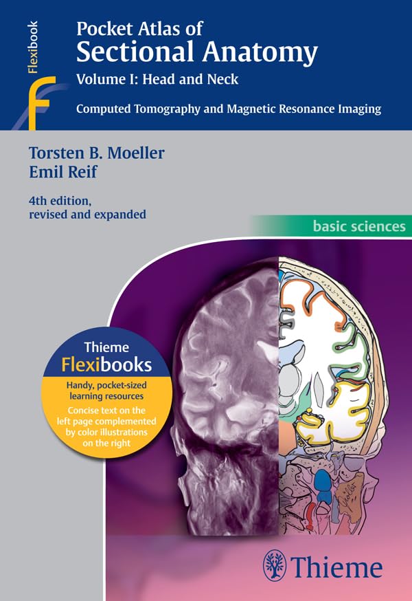 Pocket Atlas of Sectional Anatomy, Volume I: Head and Neck: Computed Tomography and Magnetic Resonance Imaging      4th Edition, Kindle Edition