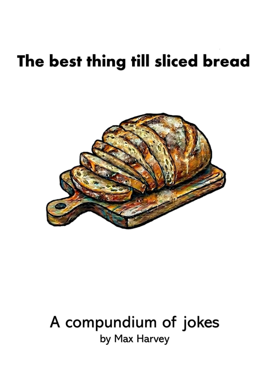 The best thing till sliced bread: A compundium of jokes