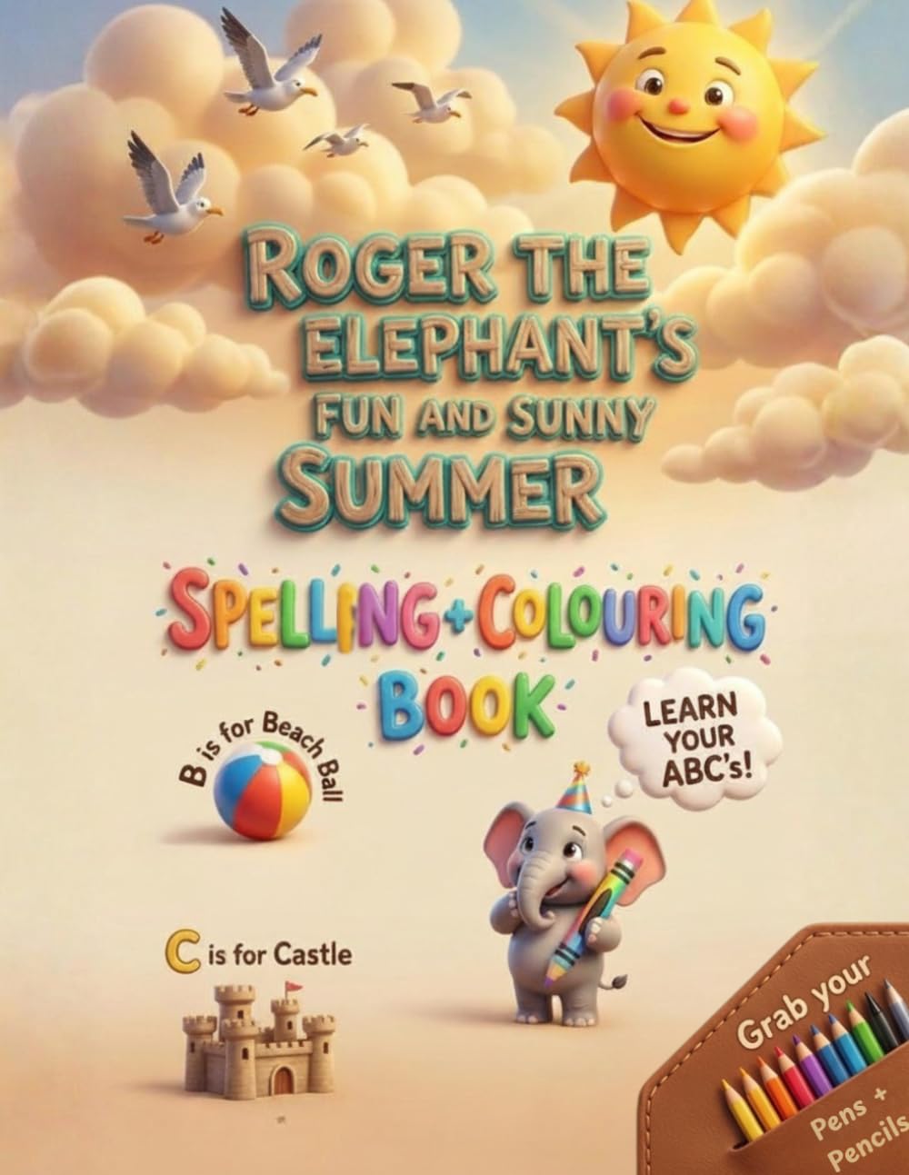 Roger the Elephant's Fun and Sunny Summer Colouring Book (Adventure with Roger: The Ultimate Learn-to-Spell Activity & Colouring Series)