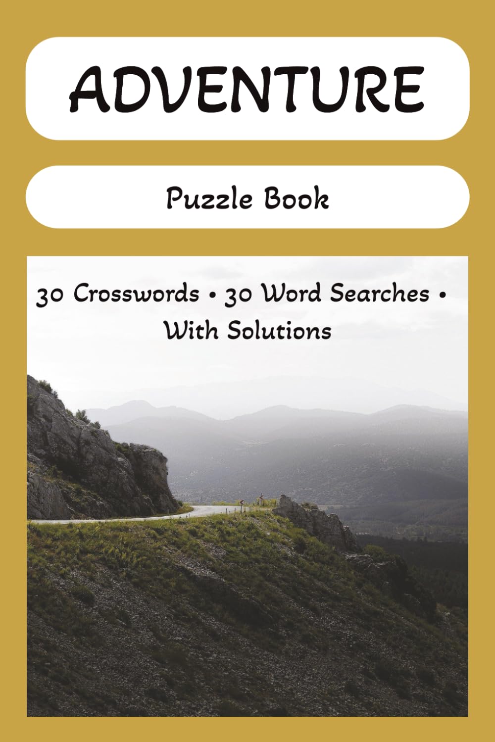 Adventure Puzzle Book: 30 Crosswords • 30 Word Searches • With Solutions