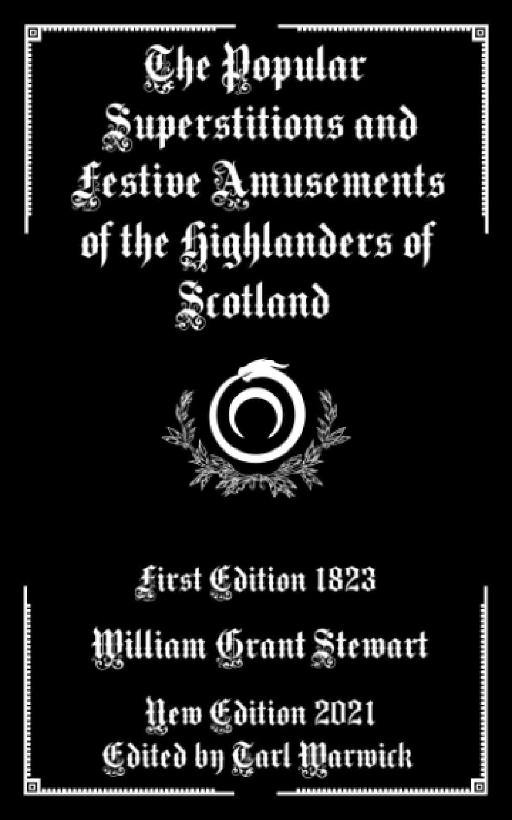The Popular Superstitions and Festive Amusements of the Highlanders of Scotland