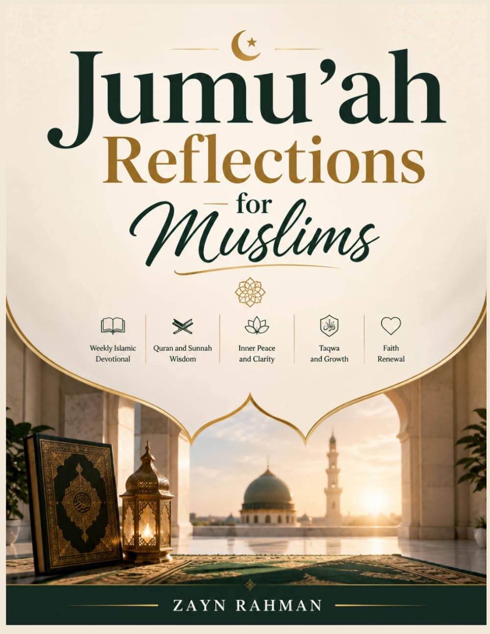 Jumu’ah Reflections for Muslims: Weekly Islamic Devotional for Spiritual Growth, Quran and Sunnah Wisdom, Inner Peace, Taqwa, and Faith Renewal