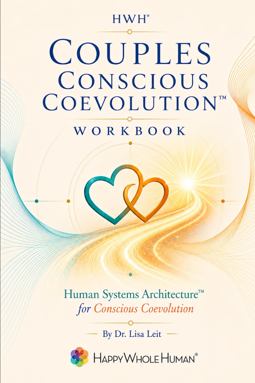 Conscious Coevolution™: Human Systems Architecture™ for Couples (The Human Systems Architecture™ Series)