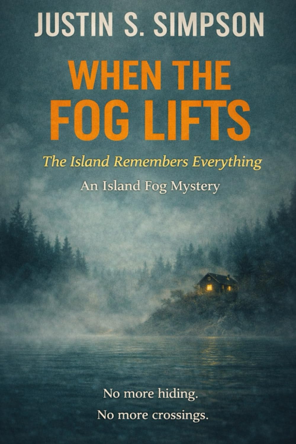 WHEN THE FOG LIFTS: The Island Remembers Everything: 7 (ISLAND FOG SERIES)