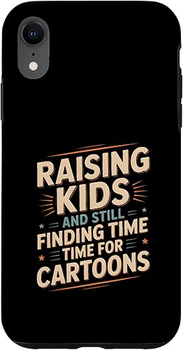 Raising Kids and Still Finding Time Time for Cartoons Humor Case for iPhone XR