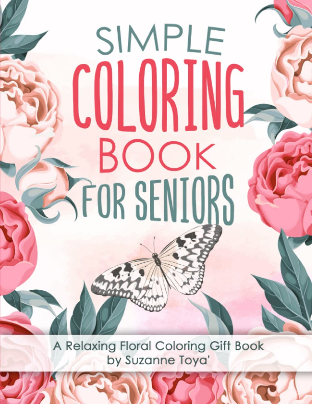 Simple Coloring Book For Seniors A Relaxing Floral