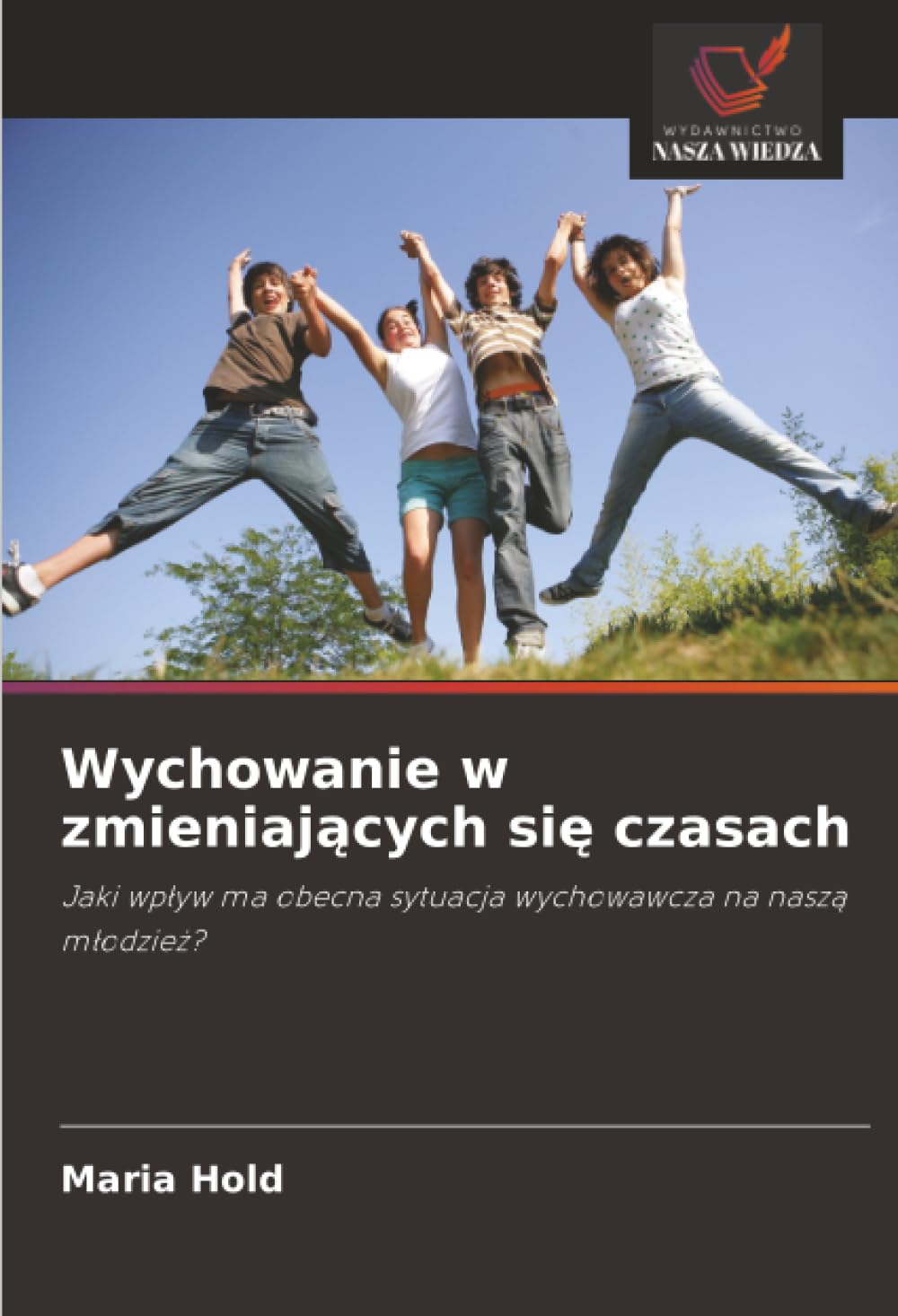 Wychowanie w zmieniaj¿cych si¿ czasach: Jaki wp¿yw ma obecna sytuacja wychowawcza na nasz¿ m¿odzie¿?