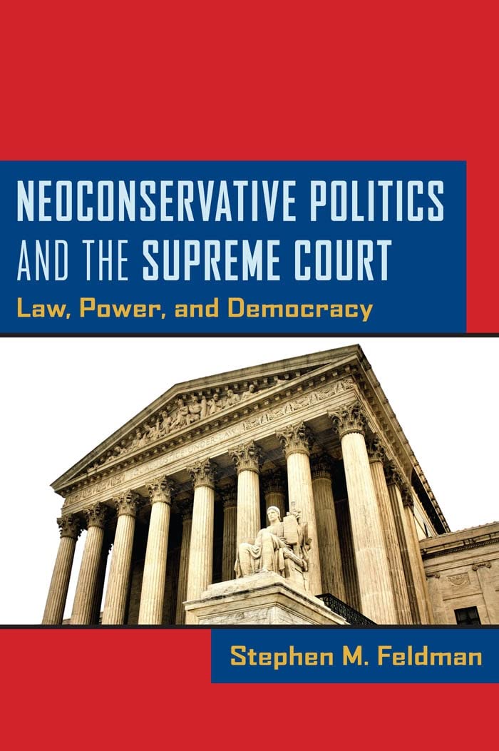 Buy Neoconservative Politics and the Supreme Court: Law, Power, and Democracy — BookShops.in