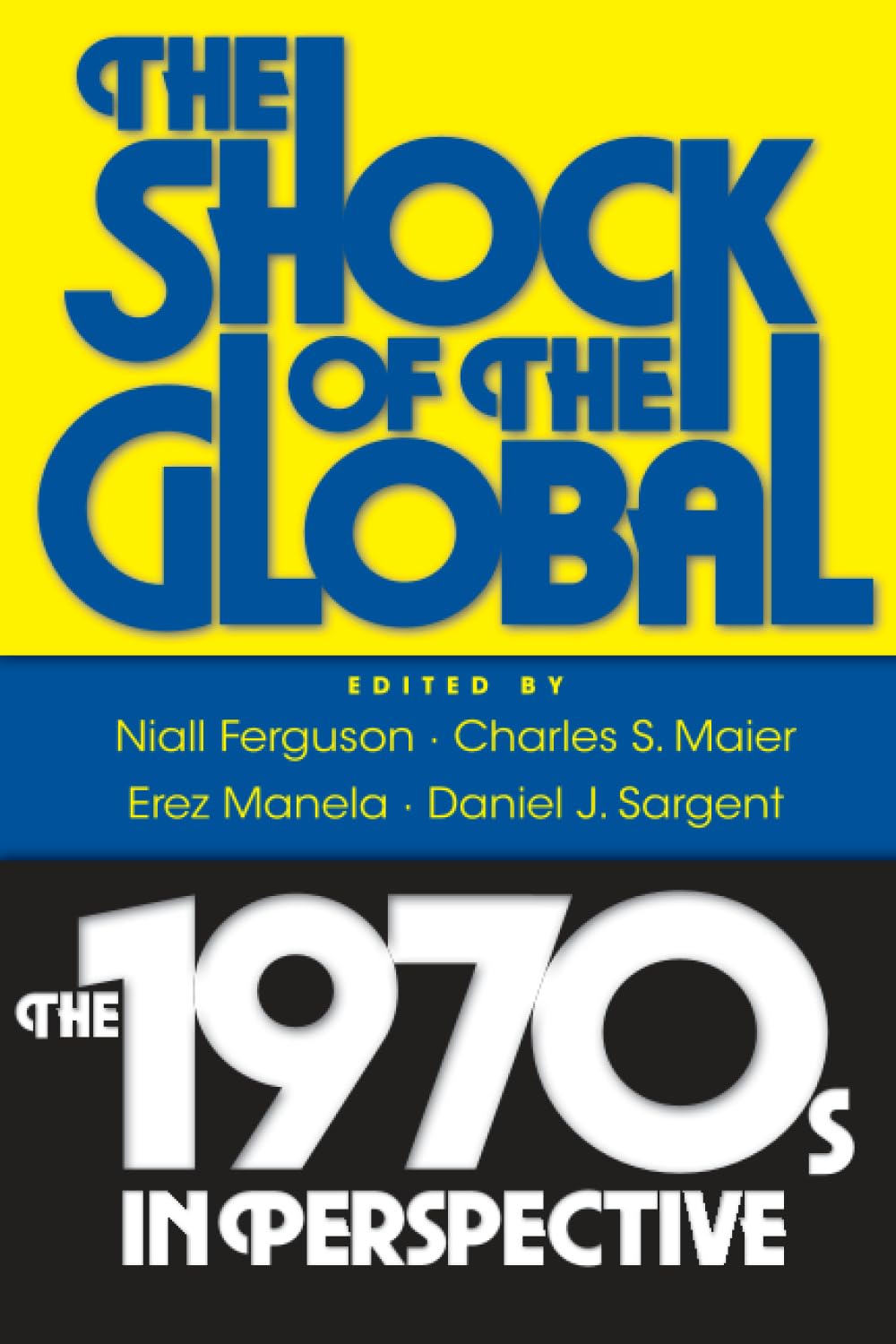 The Shock of the Global: The 1970s in Perspective