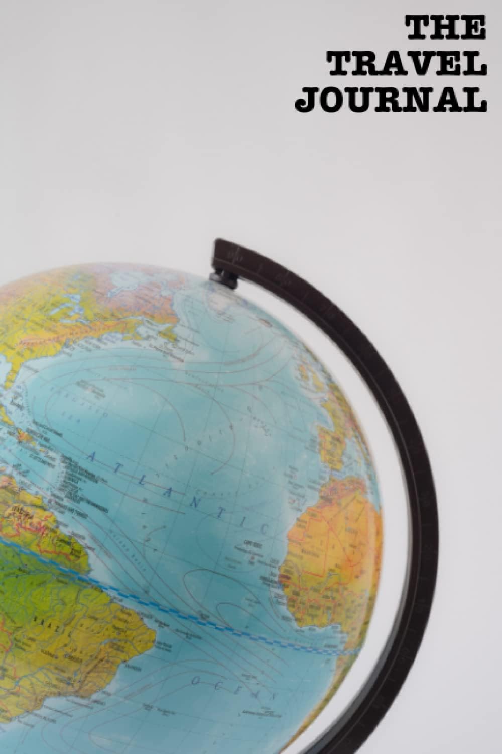 The Travel Journal: Journal for Travel and Holidays | Record Destinations, Activities, Food, Places to Visit | 6" x 9" Book | 50 Trips | Keep a Record of Holiday and Travel Journeys