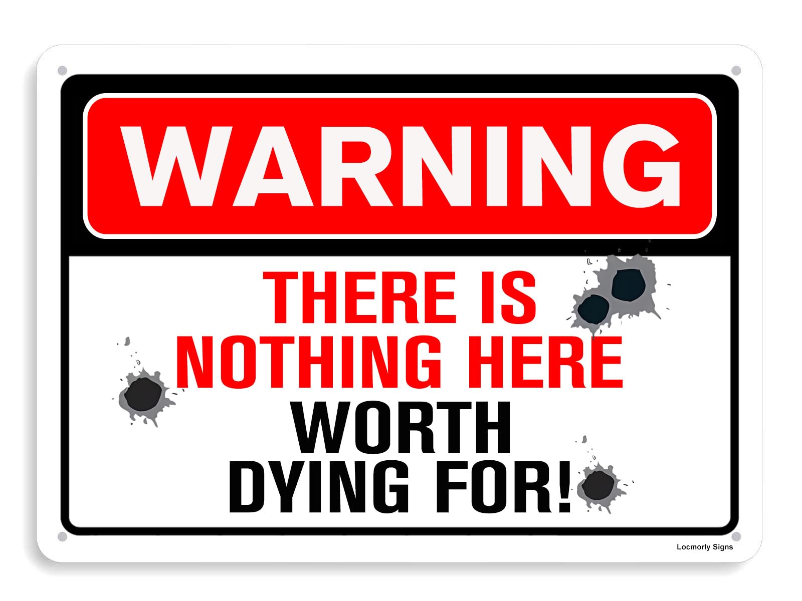 Warning Nothing Here Worth Dying for Sign, 8x12 Inch, Funny No Trespassing Aluminum Sign