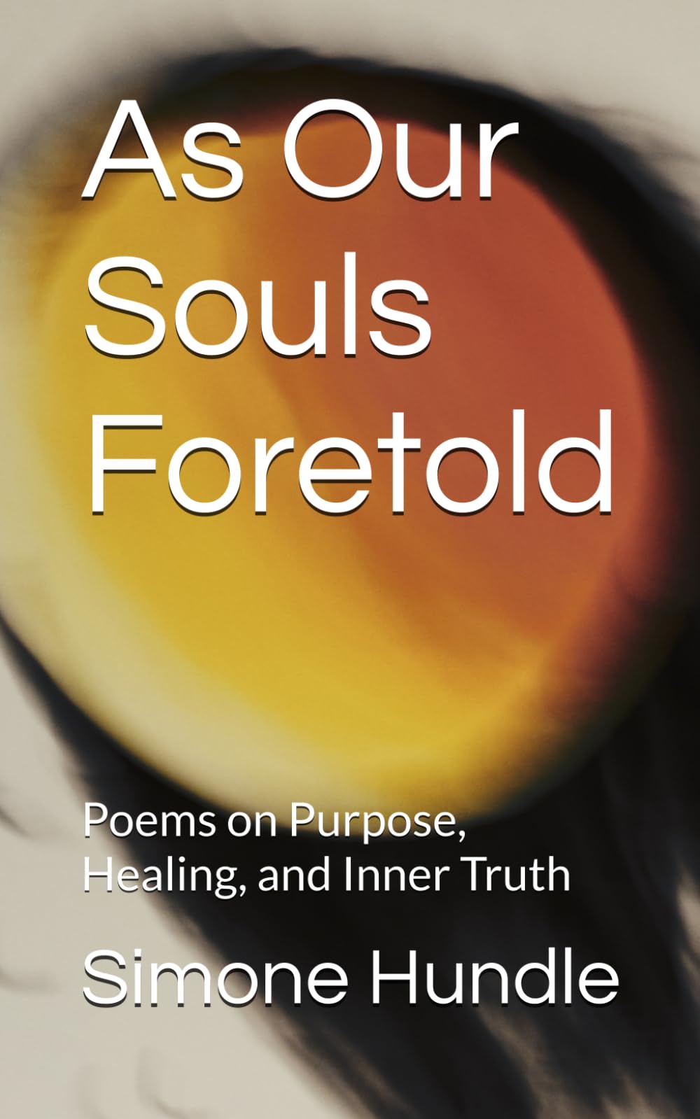 As Our Souls Foretold: Poems on Purpose, Healing, and Inner Truth