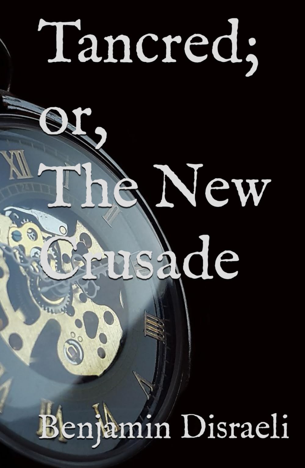 Tancred; or, The New Crusade: 19th Century Travel Adventure (Annotated)