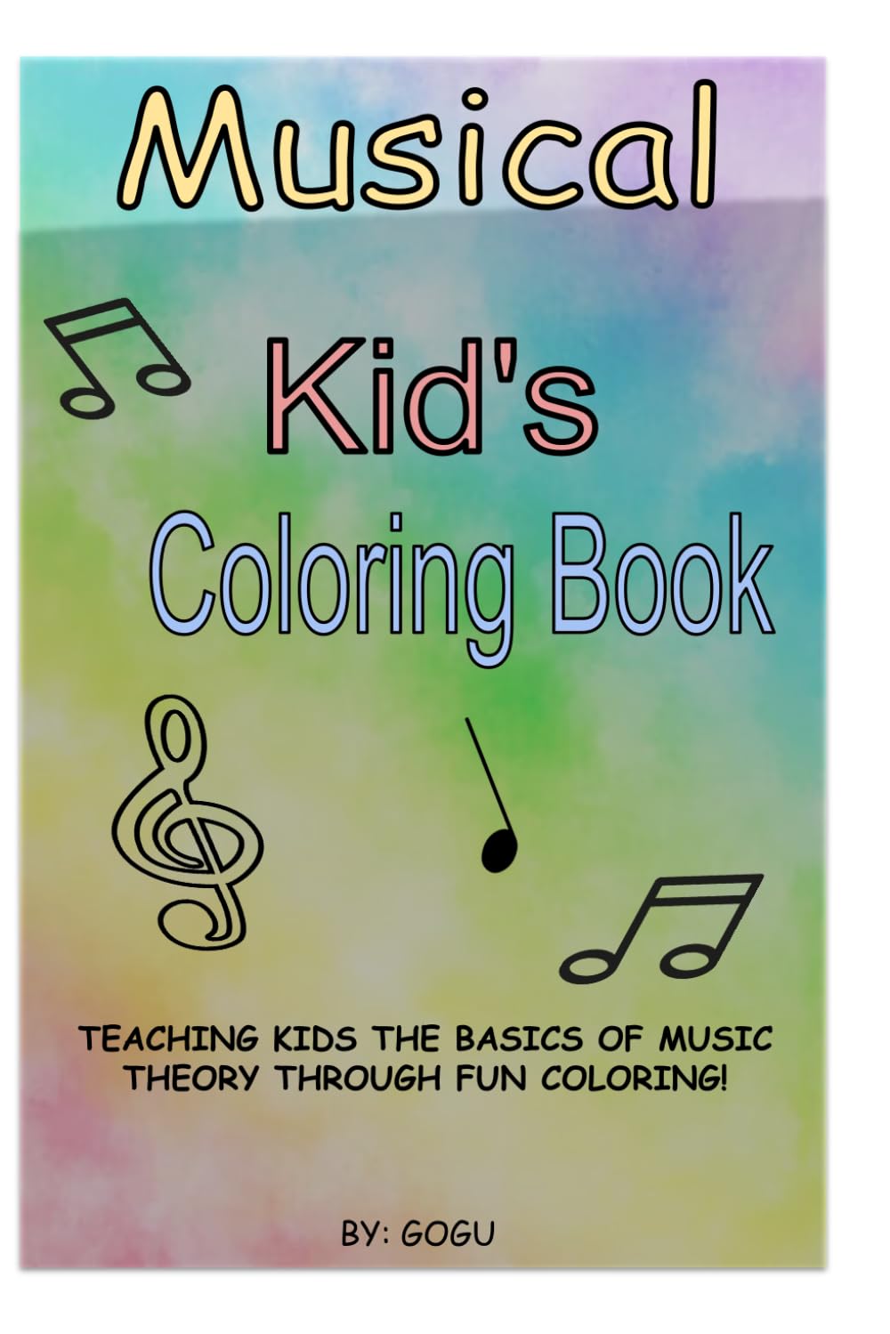 Musical Kid's Coloring Book: TEACHING KIDS THE BASICS OF MUSIC THEORY THROUGH FUN COLORING!