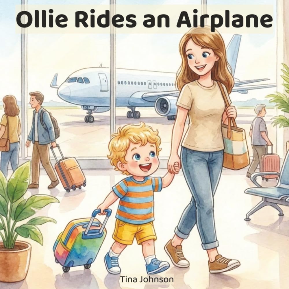 Ollie Rides an Airplane: Ollie Rides an Airplane: A Gentle First Flight Story for Toddlers and Preschoolers (Ollie Adventure Series)