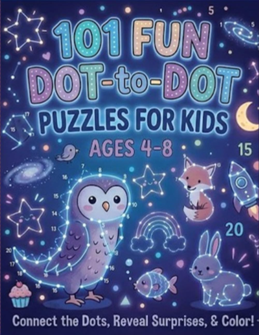 101 Fun Dot-to-Dot Puzzles for Kids Ages 4-8: Activity Book for Learning Age 3, 4, 5, 6, 7, 8 Year Olds lll Easy Kids Dot To Dot Books Ages