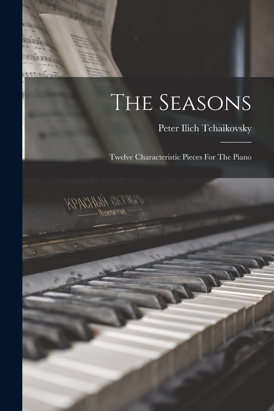 The Seasons: Twelve Characteristic Pieces For The Piano