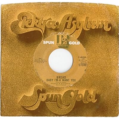Bread - Baby I'm-A Want You - 7" Single 1972 - Elektra E-45058 - USA Press