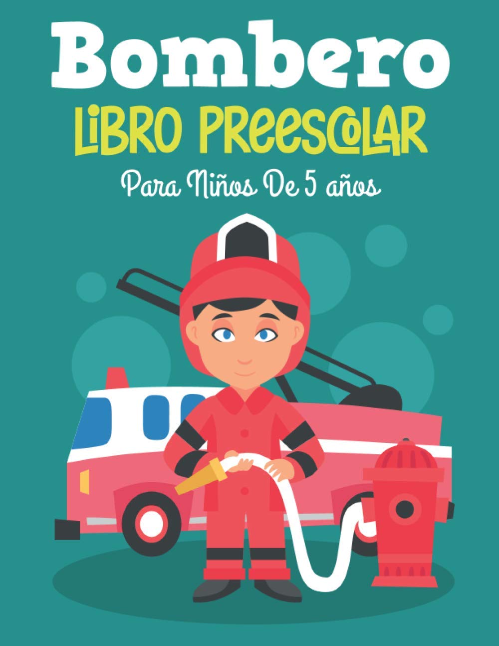 Bombero Libro Preescolar Para Niños De 5 años: Un libro divertido con más de 80 actividades (colorear, laberintos, emparejar, contar, dibujar y más) | para niños (4-8 9-12)