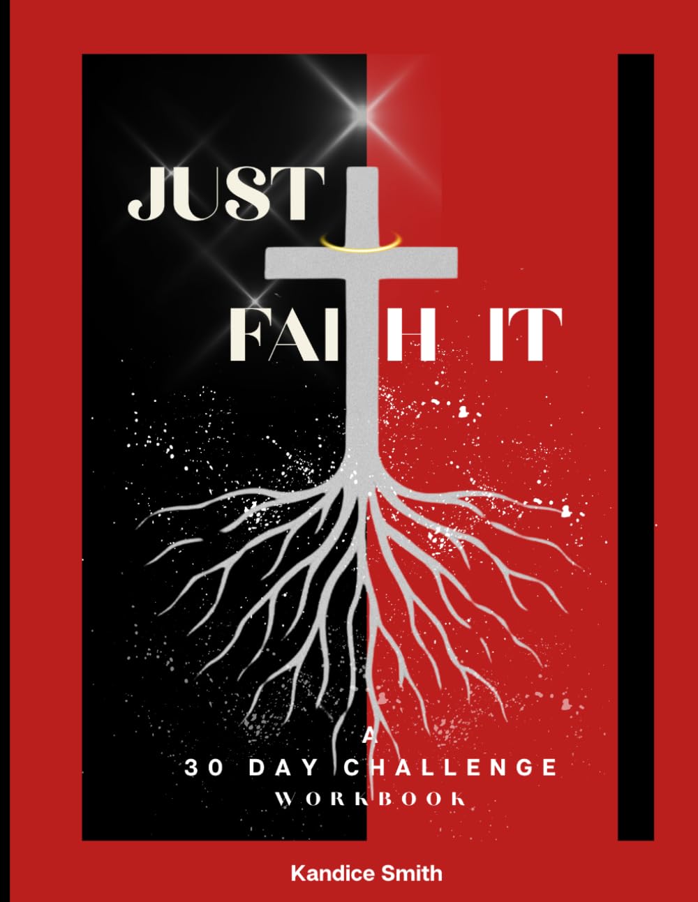 Just Faith It-A 30 Day Challenge Workbook