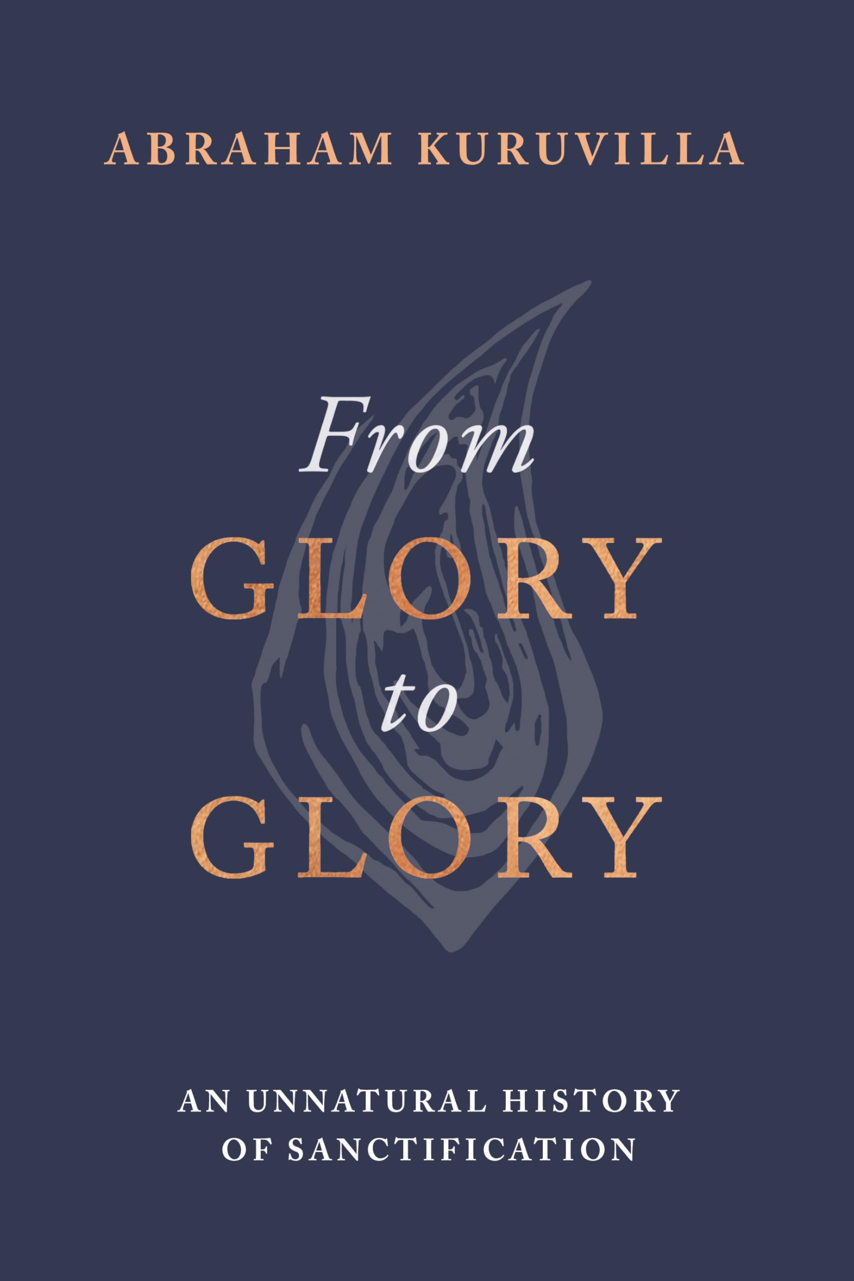 From Glory to Glory: An Unnatural History of Sanctification