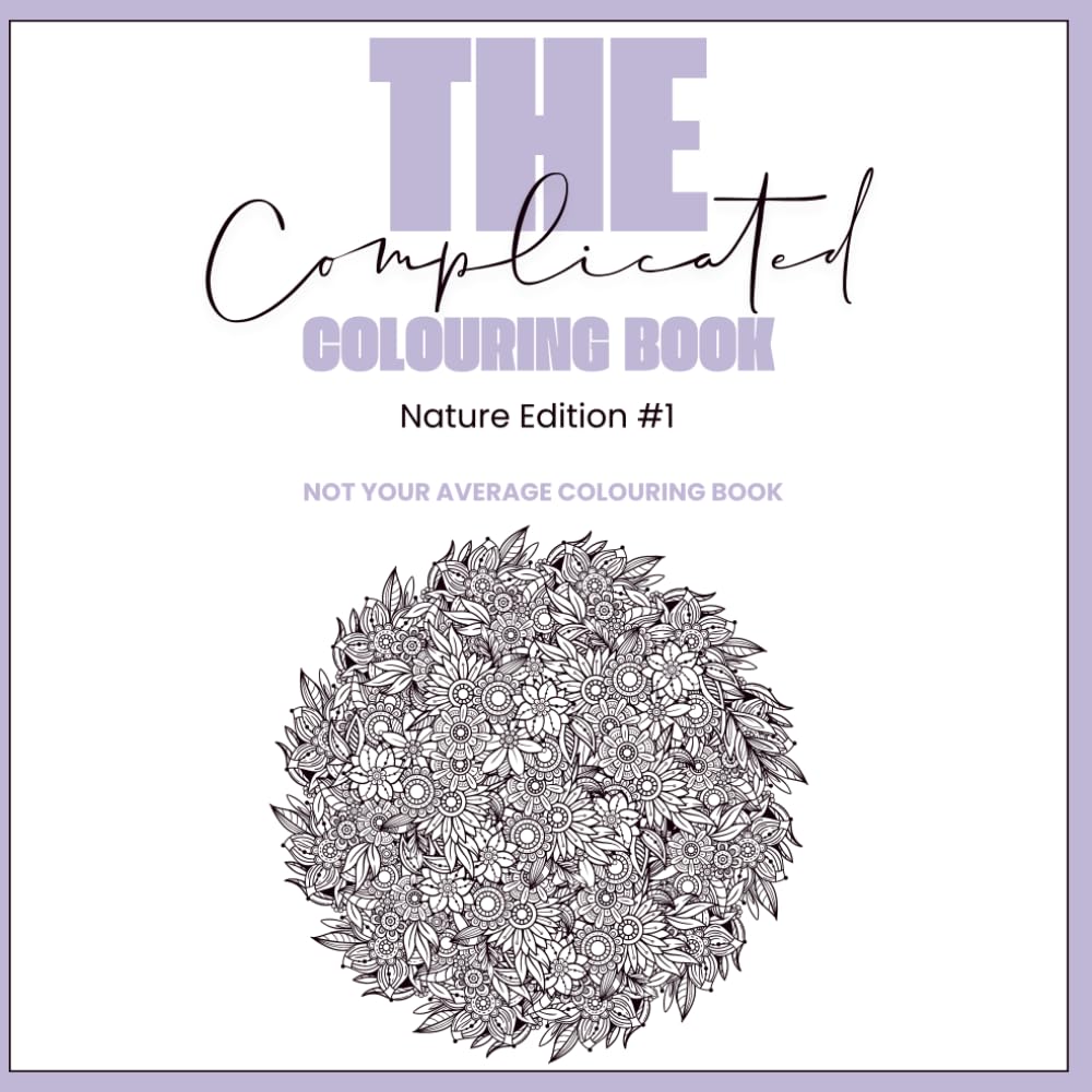 The Complicated Colouring Book: Nature Edition #1