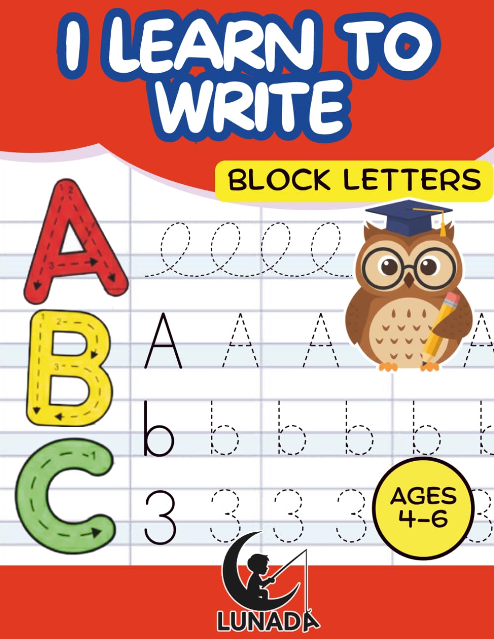 I Learn to Write: Tracing Lines, Letters, and Numbers: Pre-Writing Skills and Prewriting Patterns | Preschool Workbook Ages 4–6 | Fine Motor Skills and Handwriting Readiness