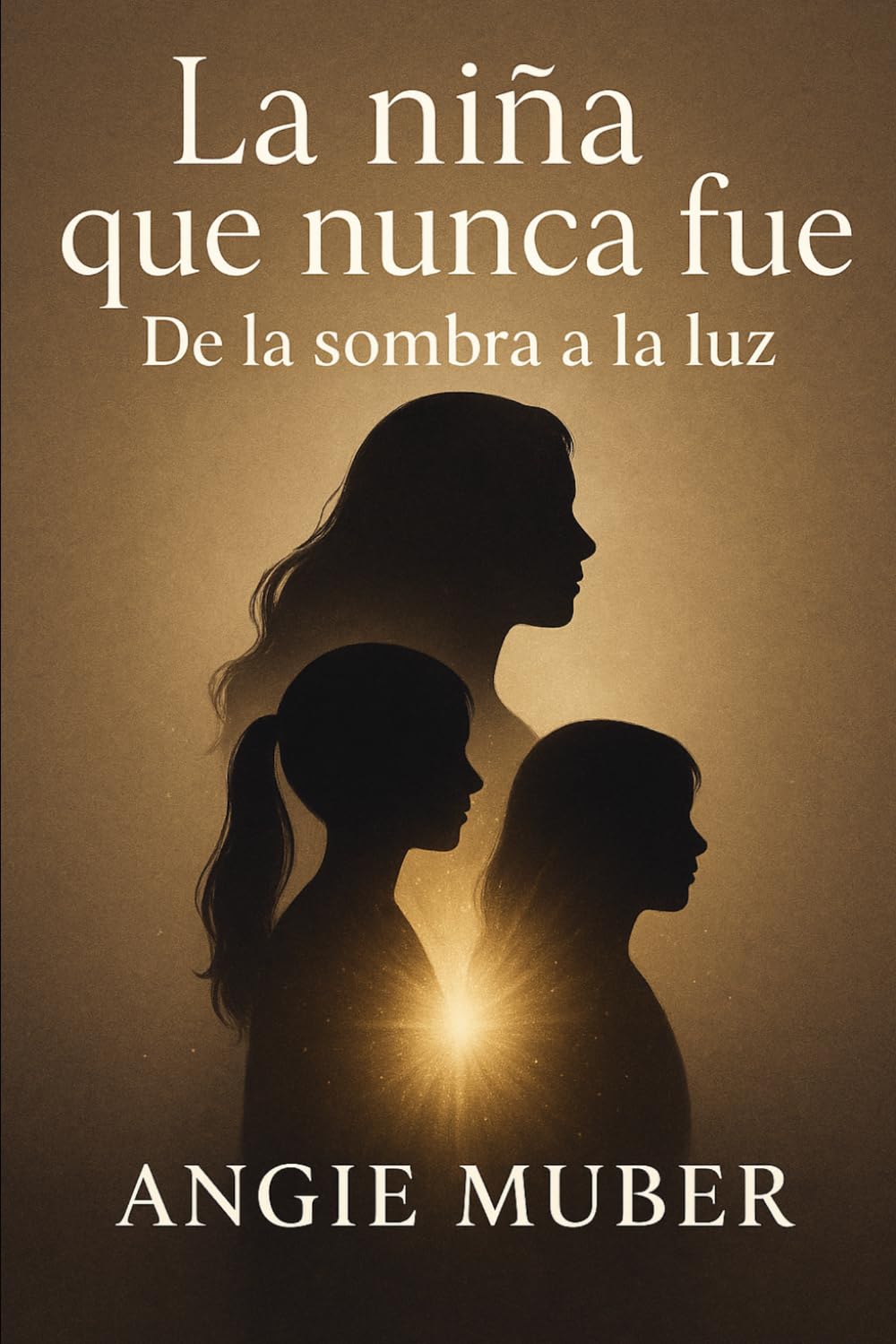 la niña que nunca fue : de la sombra a la luz