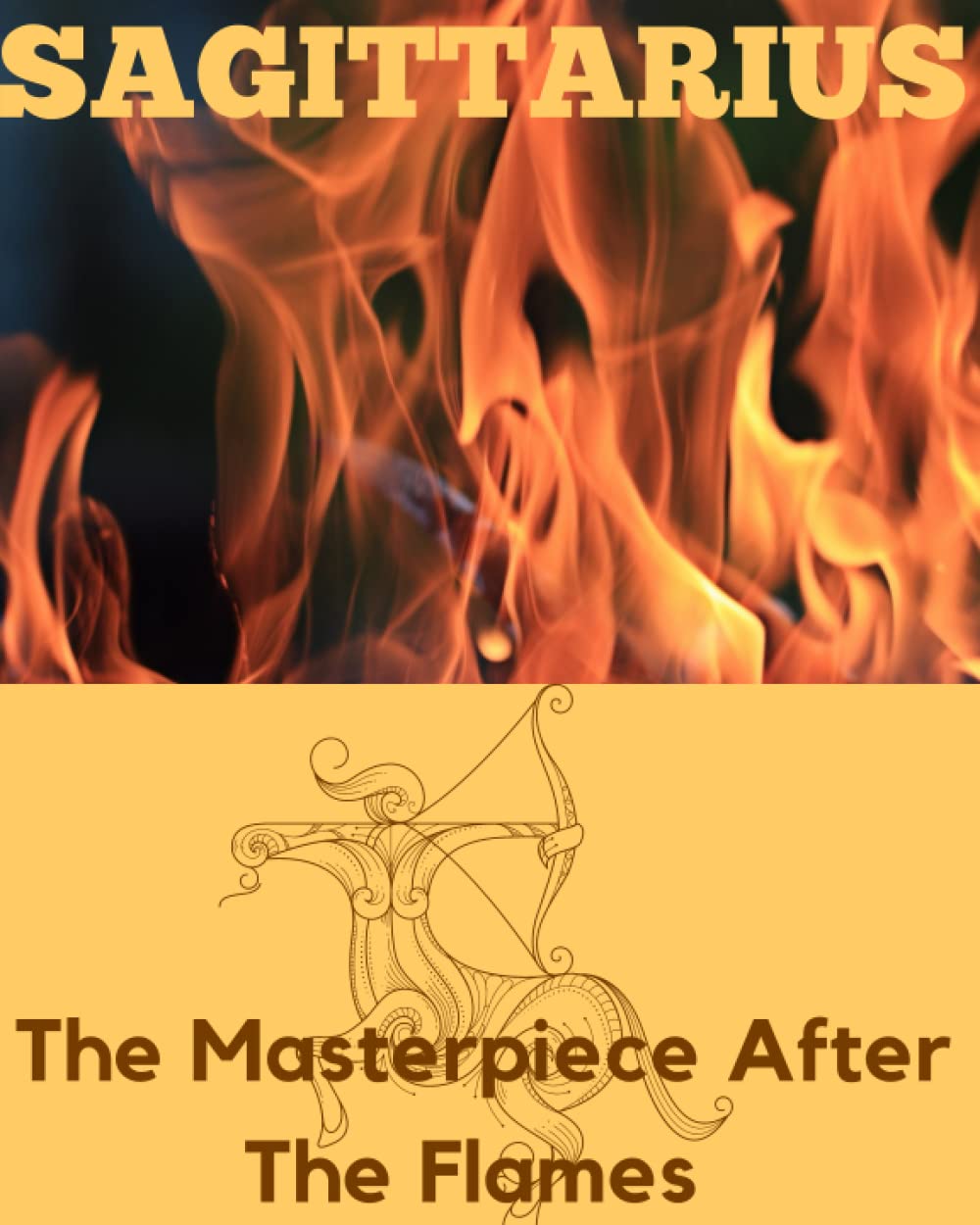 SAGITTARIUS The Masterpiece After The Flames Paperback – 24 Mar. 2022