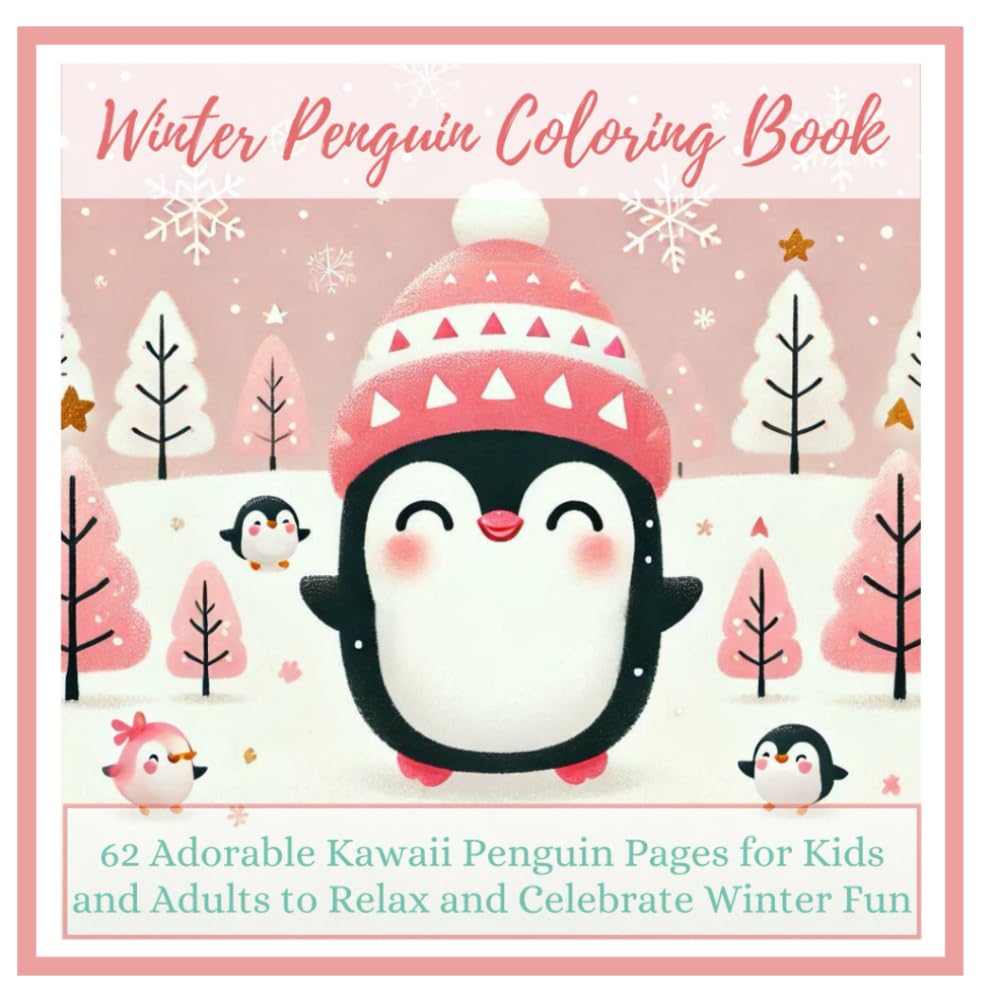 Winter Penguin Coloring Book: 62 Adorable Kawaii Penguin Pages for Kids and Adults to Relax and Celebrate Winter Fun