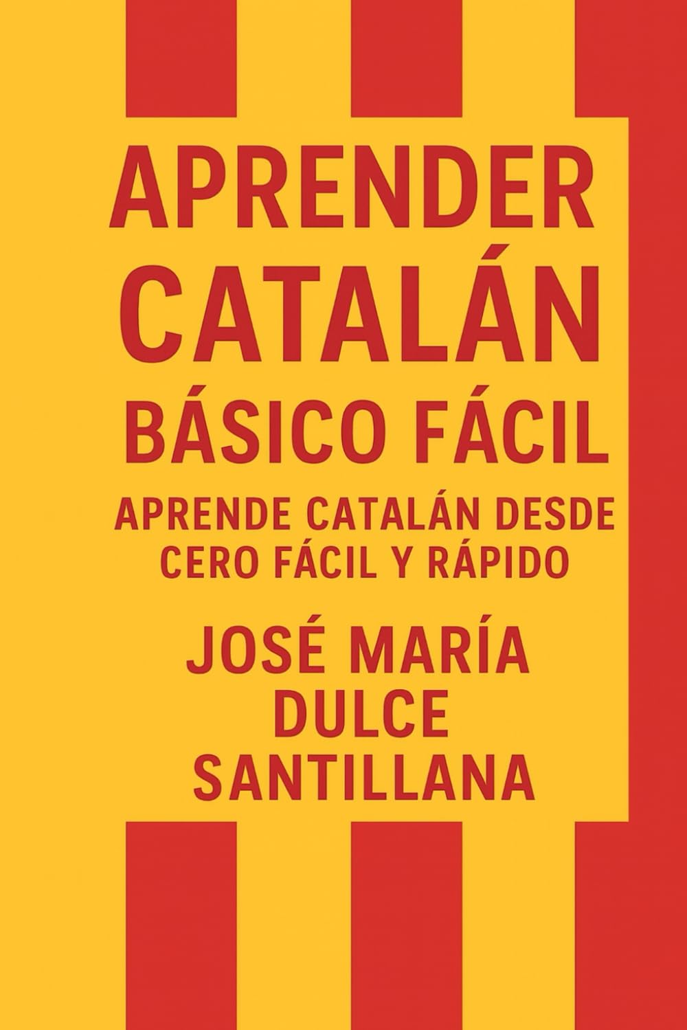 Aprender Catalán Básico Fácil: Aprende Catalán desde Cero Fácil y Rápido (Aprender Idiomas Desde Cero)