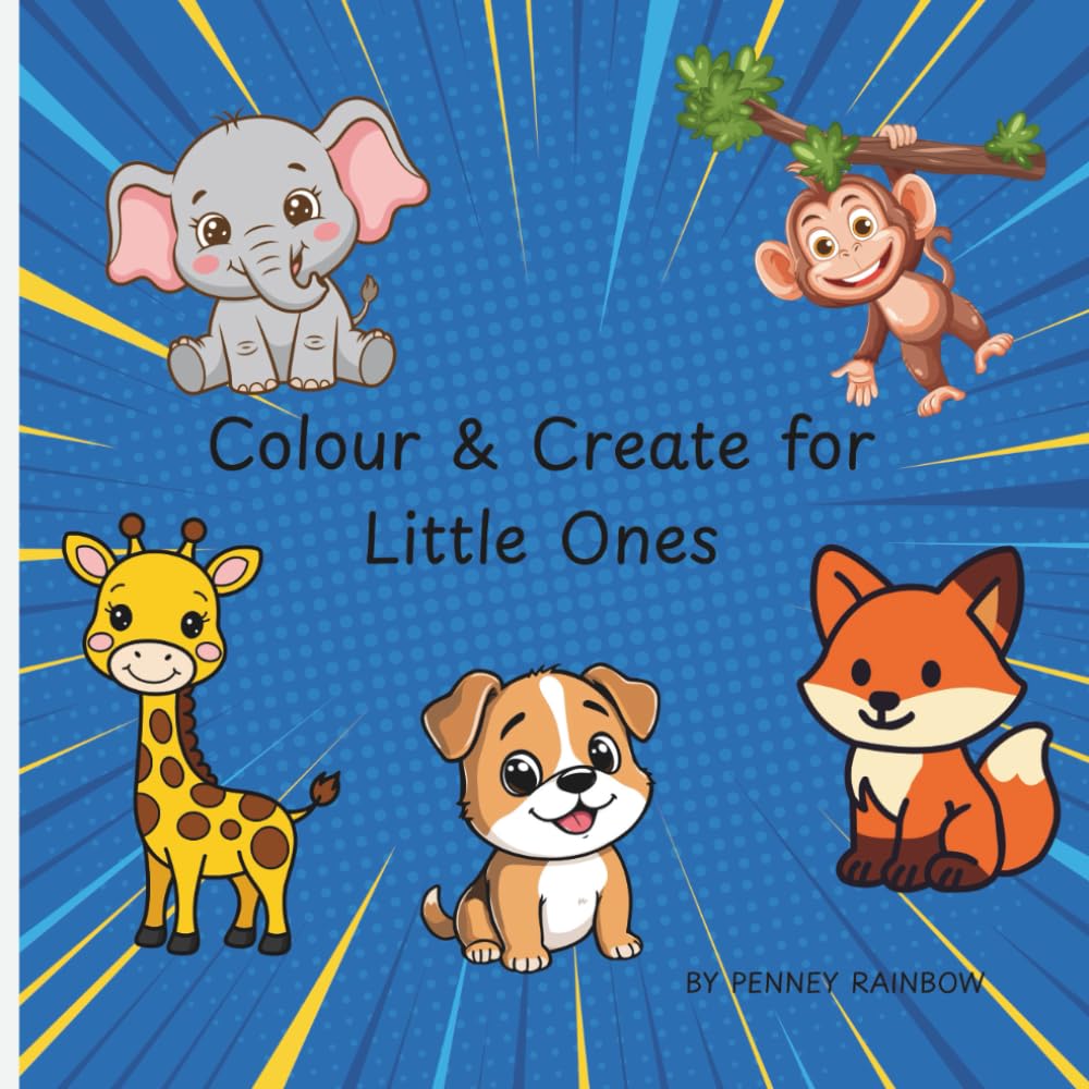 Colour & Create for Little Ones: cute animal colouring book