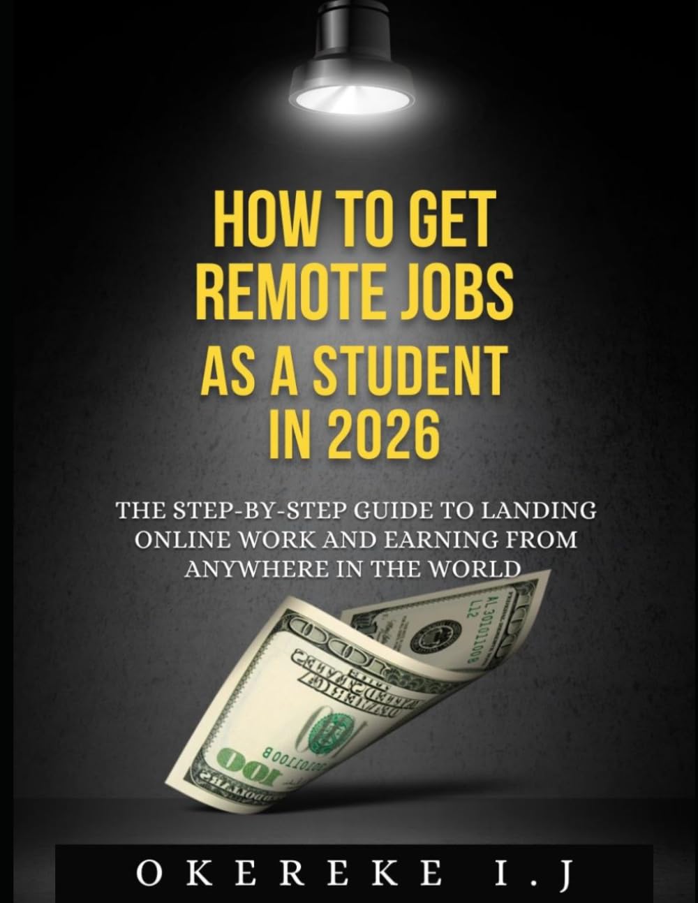 How to Get Remote Jobs as a Student in 2026:: The Step-by-Step Guide to Landing Online Work and Earning from Anywhere in the World