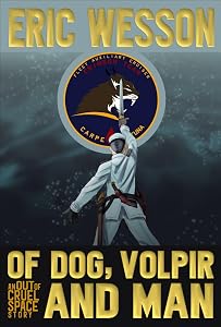 Of Dog, Volpir and Man: An Out of Cruel Space Story (Of Dog, Volpir and Man: An Out Of Cruel Space Adventure Book 1)