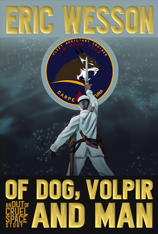 Of Dog, Volpir and Man: An Out of Cruel Space Story (Of Dog, Volpir and Man: An Out Of Cruel Space Adventure Book 1)