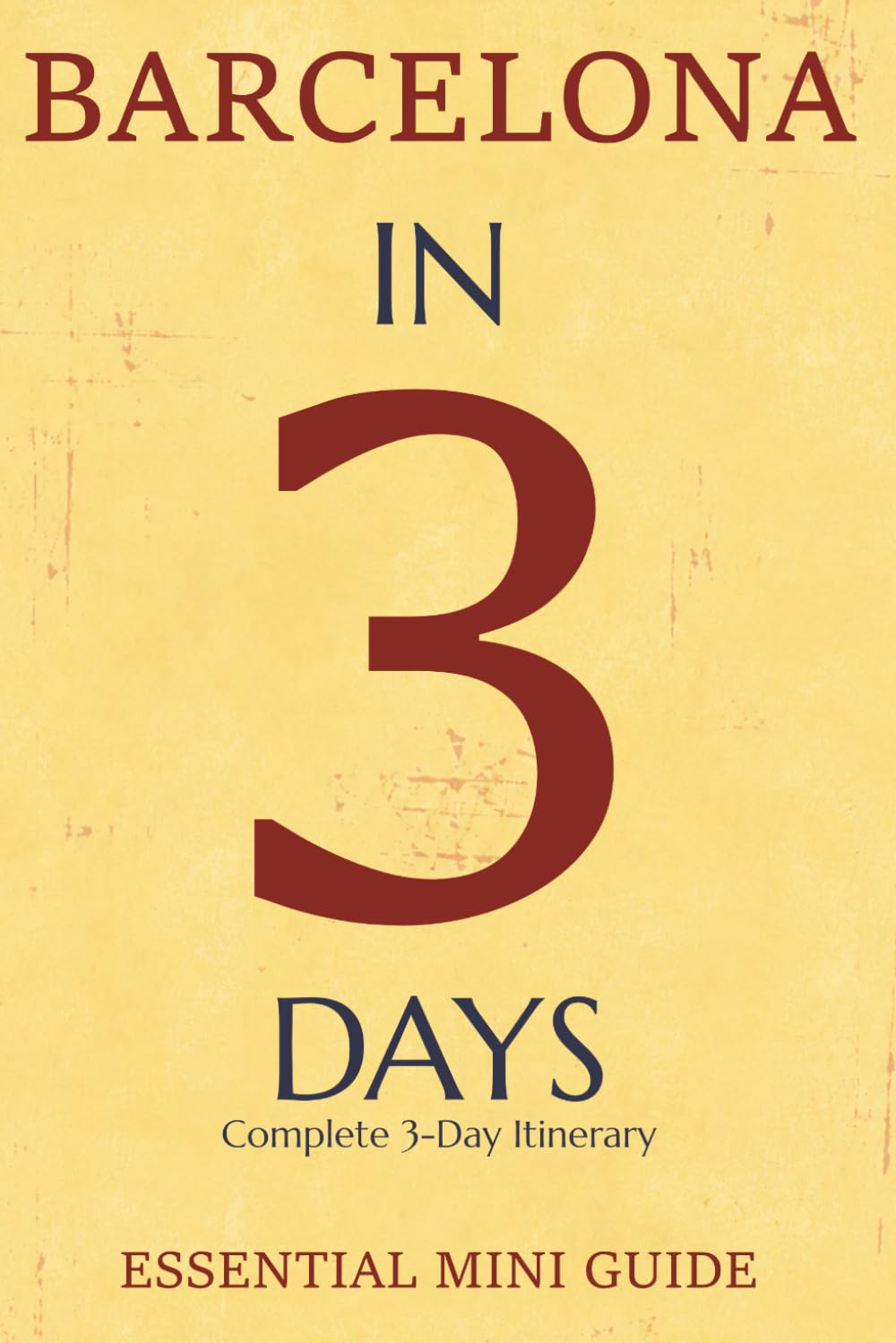 BARCELONA IN 3 DAYS: Essential Mini Guide