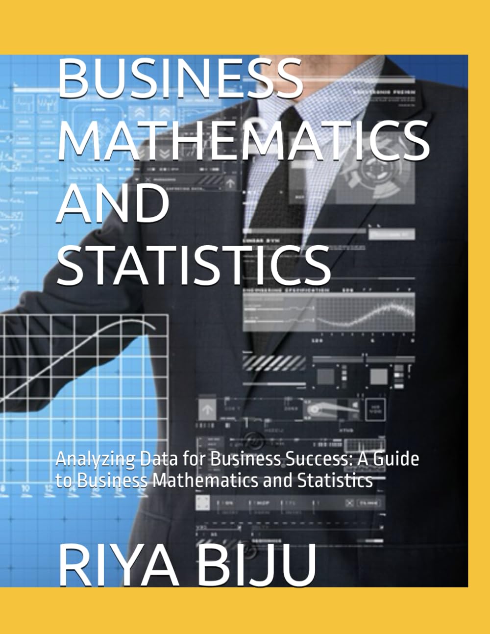 BUSINESS MATHEMATICS AND STATISTICS: Analyzing Data for Business Success: A Guide to Business Mathematics and Statistics