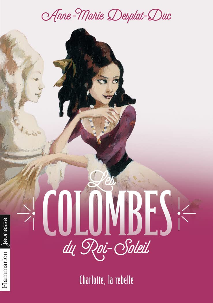 Charlotte la Rebelle (Les Colombes du Roi-Soleil (3))