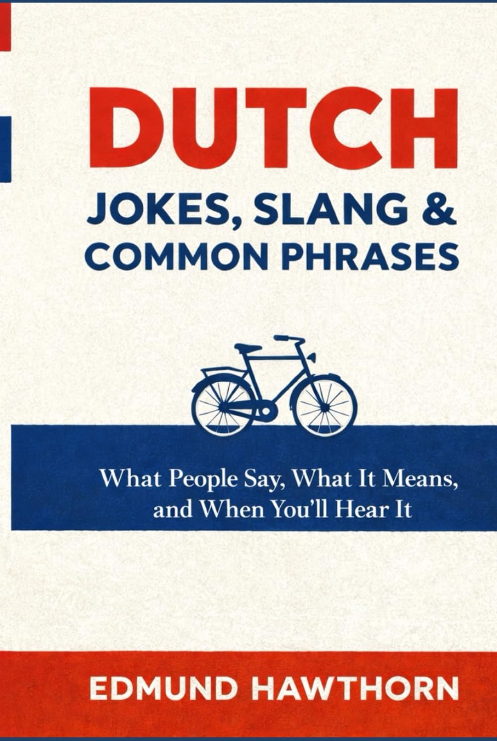 Dutch Jokes, Slang & Common Phrases: What People Say, What It Means, and When You’ll Hear It