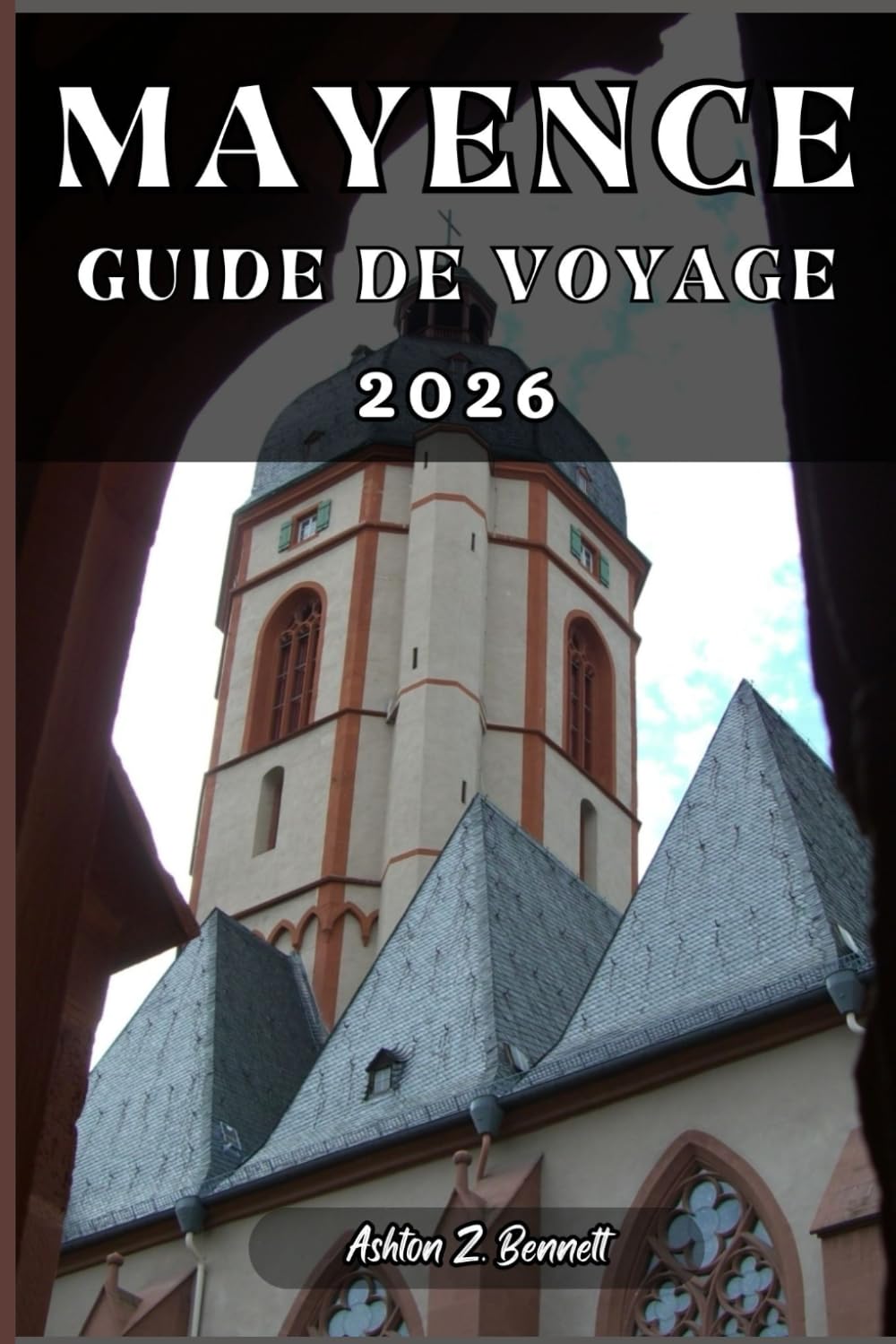 MAYENCE GUIDE DE VOYAGE: Votre guide touristique pour un séjour mémorable lors de votre visite de cette destination.