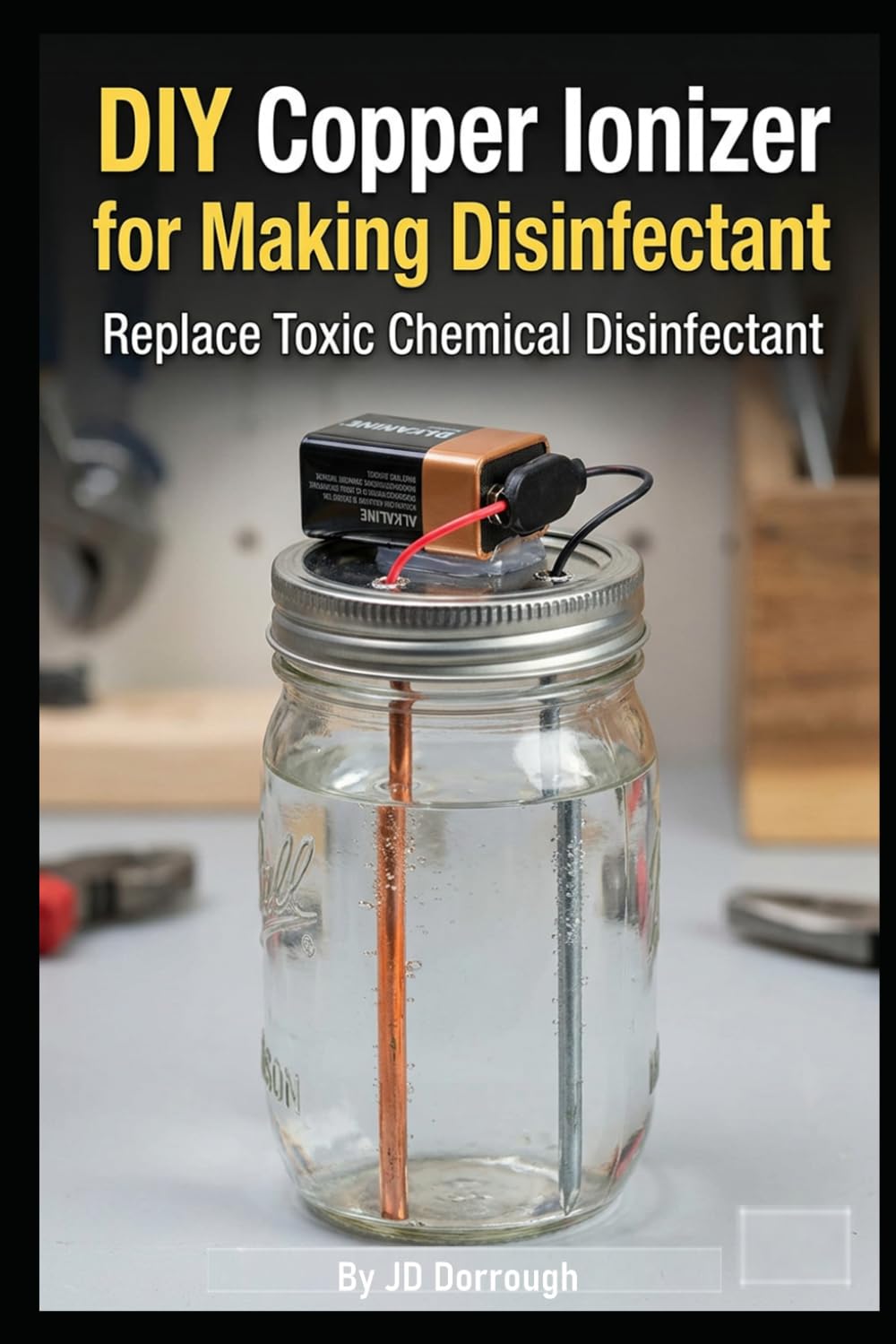 DIY Copper Ionizer for Making Disinfectant: How to Replace Toxic Chemical Disinfectants (Non-chemical Water Treatment for Homes)