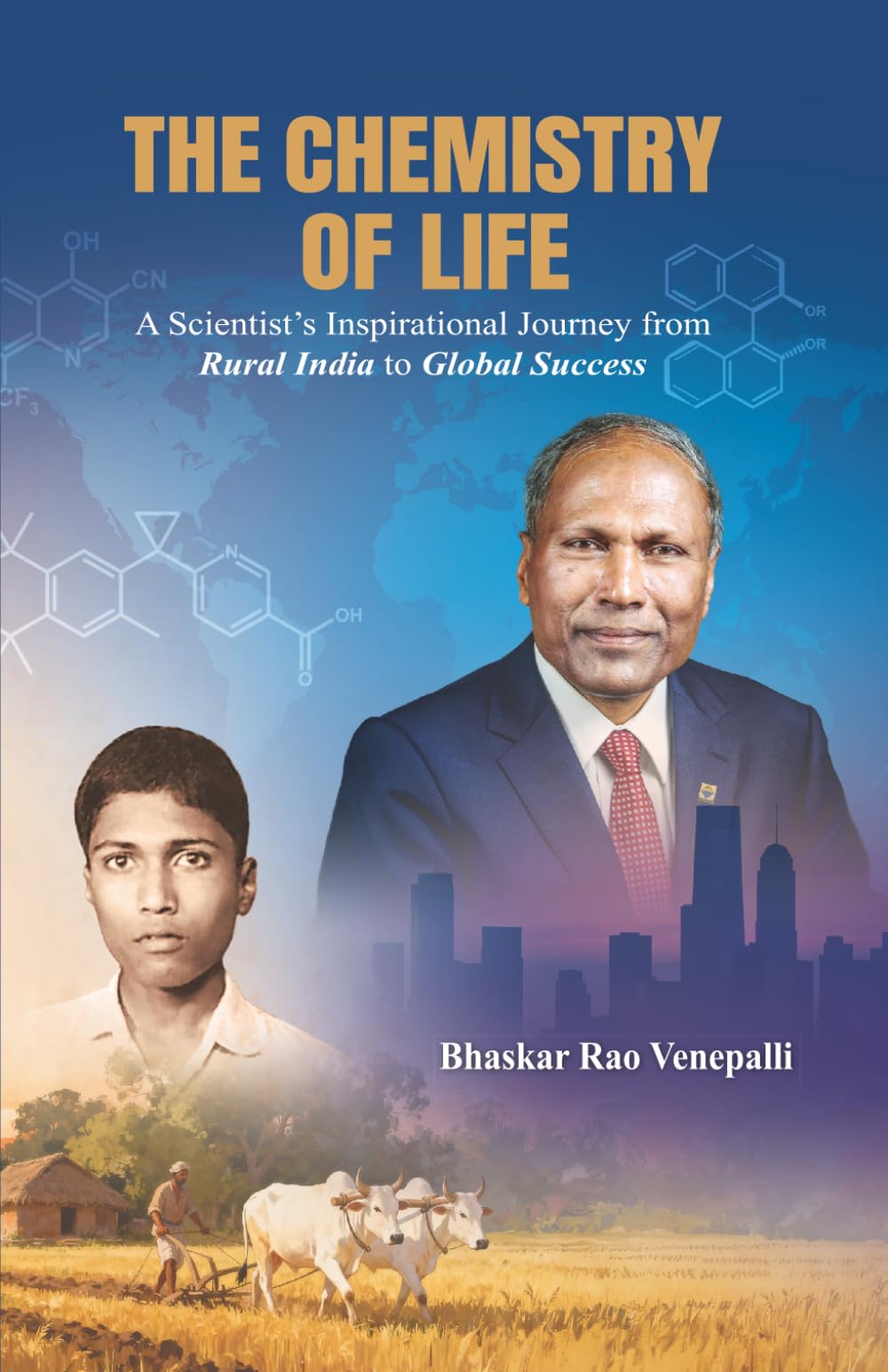 The Chemistry of Life: A Scientist's Inspirational Journey from Rural India to Global Success