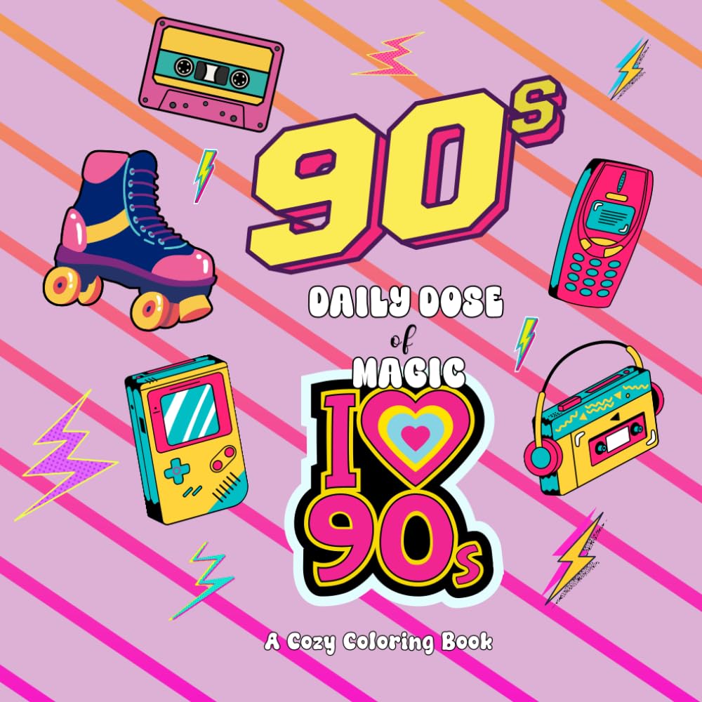 90s Nostalgia - Daily Dose of Magic Coloring Book for Teens and Adults: Simple Illustrations featuring 90s Images - A Cozy Return to a Great Decade ... Cozy Coloring Books for Adults and Teens)